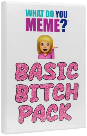 What Do You Meme Basic Bitch Pack